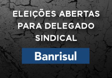 Eleição para Delegado Sindical Banrisul