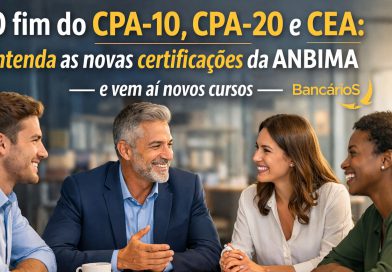 O fim do CPA-10, CPA-20 e CEA: entenda as novas certificações da ANBIMA –– e vem aí novos cursos