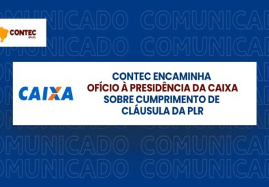 CONTEC encaminha ofício à Presidência da Caixa sobre cumprimento de cláusula da PLR