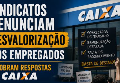 Sindicatos denunciam desvalorização dos empregados e cobram respostas da Caixa