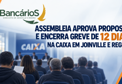 Assembleia aprova proposta e encerra greve de 12 dias na Caixa Federal em Joinville e Região